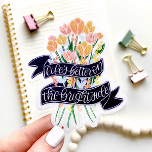 Life's Better on the Bright Side Sticker 4x2in.